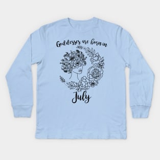 Goddesses are born in July Kids Long Sleeve T-Shirt